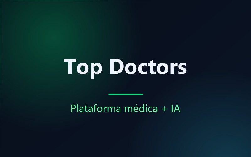 Plataforma de historia clínica e IA de informes médicos para Top Doctors